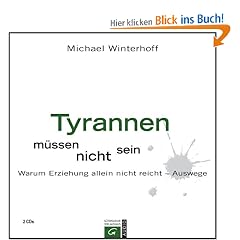 Tyrannen m�ssen nicht sein: Warum Erziehung allein nicht reicht - Auswege