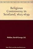 Religious controversy in Scotland 1625-1639