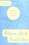 Religion, Art, and Visual Culture: A Cross-Cultural Reader