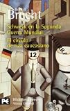 Schweyk en la Segunda Guerra Mundial / El círculo de tiza caucasiano: Teatro completo, 10 (Biblioteca Brecht)