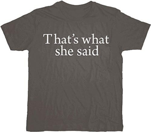 That's What She Said Text T-Shirt Tee