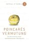 Poincar�s Vermutung: Die Geschichte eines mathematischen Abenteuers