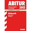 Abitur-Pr�fungsaufgaben Gymnasium Th�ringen. Aufgabensammlung mit L�sungen: Mathematik 2011. Zentralabitur 2011 Th�ringen. Jahrg�nge ... 2007 - 2010 mit L�sungen mit und ohne CAS