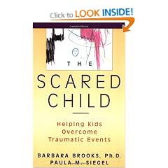 The Scared Child: Helping Kids Overcome Traumatic Events