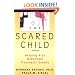 The Scared Child: Helping Kids Overcome Traumatic Events