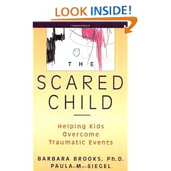 The Scared Child: Helping Kids Overcome Traumatic Events