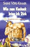 Wie zum Kuckuck krieg ich Dich: M�nnerherzen und ihr Zugangscode - Sabine V�pel-Kramer