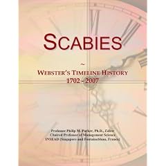 Scabies: Webster's Timeline History, 1702 - 2007 by Icon Group International