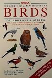 The Larger Illustrated SASOL Guide to Birds of Southern Africa