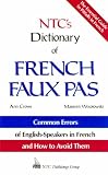 img - for Ntc's Dictionary of French Faux Pas/Common Errors of English-Speakers in French and How to Avoid Them (National Textbook Language Dictionaries) book / textbook / text book
