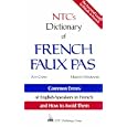 Ntc's Dictionary of French Faux Pas/Common Errors of English-Speakers in French and How to Avoid Them (National Textbook Language Dictionaries)