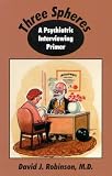 Three Spheres: A Psychiatric Interviewing Primer