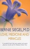 Love, Medicine and Miracles: Lessons Learned about Self-Healing from a Surgeon's Experience with Exceptional Patients