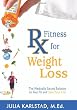 Rx Fitness for Weight Loss: The Medically Sound Solution to Get Fit and Save Your Life