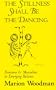 The Stillness Shall Be the Dancing: Feminine and Masculine in Emerging Balance (Carolyn and Ernest Fay Series in Analytical Psychology)
