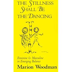 The Stillness Shall Be the Dancing: Feminine & Masculine in Emerging Balance (Carolyn and Ernest Fay, No 4)