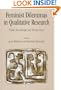 Feminist Dilemmas in Qualitative Research: Public Knowledge and Private Lives
