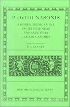 "Amores", "Medicamina Faciei Femineae", "Ars Amatoria", "Remedia Amoris" (Oxford Classical Texts)
