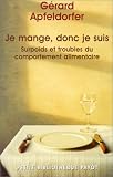 Je mange donc je suis : Surpoids et troubles du comportement alimentaire