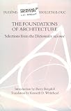 The Foundations of Architecture: Selections from the Dictionnaire Raisonne