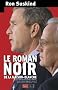 Le roman noir de la Maison-Blanche : Les r�v�lations de Paul O'Neill, ex-secr�taire d'Etat au Tr�sor