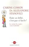 Faire un b�b�, c'est pas si facile ! : Le combat des couples contre l'infertilit�