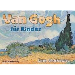 Van Gogh f�r Kinder. Eine Werkstatt