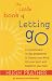 The Little Book of Letting Go: A Revolutionary 30-day Program to Cleanse Your Mind, Lift Your Spirit and Replenish Your Soul
