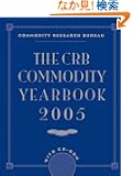 The CRB Commodity Yearbook 2005 with CD-ROM