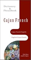 Cajun French-English, English-Cajun French Dictionary & Phrasebook (Hippocrene Dictionary and Phrasebooks)