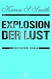 Explosion der Lust - Erotischer Roman - Karen S. Smith, Silke Bremer