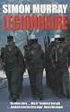 Legionnaire (PB): The Real Life Story of an Englishman in the French Foreign Legion