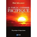 La Voie du Guerrier Pacifique - Une pratique de chaque instant