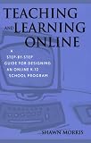 41HZH%2BUBblL. SL160  Teaching and Learning Online: A Step by Step Guide for Designing an Online K 12 School Program