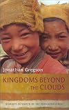 Kingdoms Beyond the Clouds: Journeys in Search of the Himalayan Kings