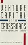 Venture Capital at the Crossroads
