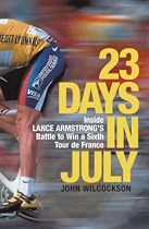 23 Days in July: Inside Lance Armstrong's Record-breaking Victory in the Tour De France