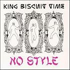 Click here to buy No Style by King Biscuit Time .