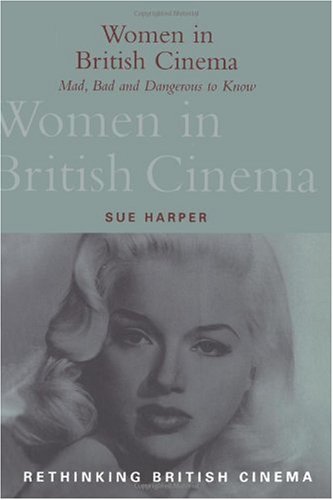 Women In British Cinema: Mad, Bad And Dangerous To Know (rethinking British Cinema) Picture