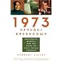 1973 Nervous Breakdown: Watergate, Warhol, and the Birth of Post-Sixties America