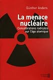 La Menace nucl�aire : Consid�rations radicales sur l'�ge atomique