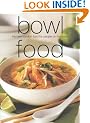 Bowl Food: The New Comfort Food for People on the Move (Chunky Food series) (Cookery)