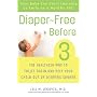 Diaper-Free Before 3: The Healthier Way to Toilet Train and Help Your Child Out of Diapers Sooner