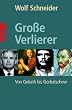 Gro�e Verlierer: Von Goliath bis Gorbatschow