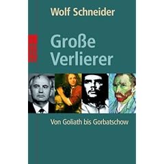 Gro�e Verlierer: Von Goliath bis Gorbatschow