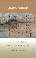 Uncovering Heian Japan: An Archaeology of Sensation and Inscription (Asia-Pacific)