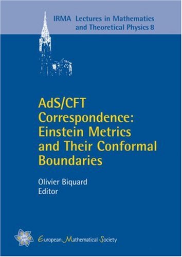 AdS /CFT Correspondence: Einstein Metrics and Their Conformal Boundaries: 73rd Meeting of Theoretical Physicists and Mathematicians, Strasbourg, ... in Mathematics & Theoretical Physics)