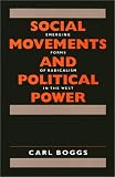 Social Movements and Political Power: Emerging Forms of Radicalism in the West Carl Boggs
