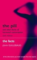 The Pill and other forms of hormonal contraception: The Facts