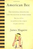 American Bee: The National Spelling Bee and the Culture of Word Nerds